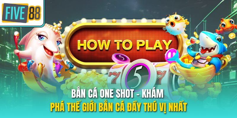 Bắn cá One Shot