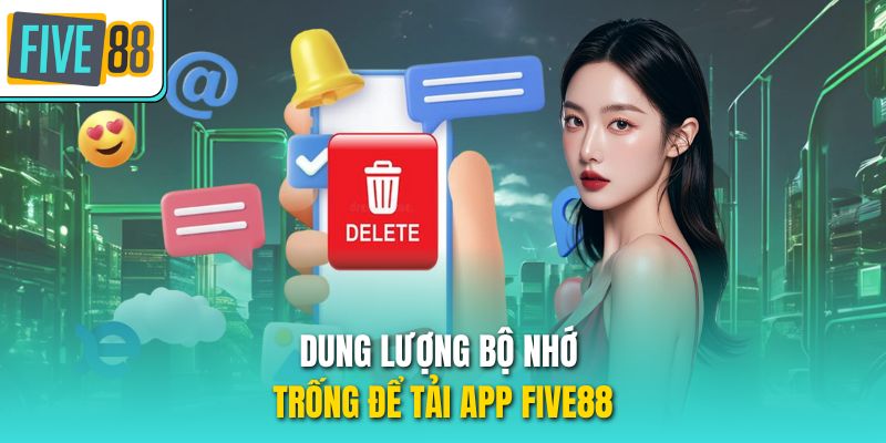 Dung lượng bộ nhớ trống để tải app Five88