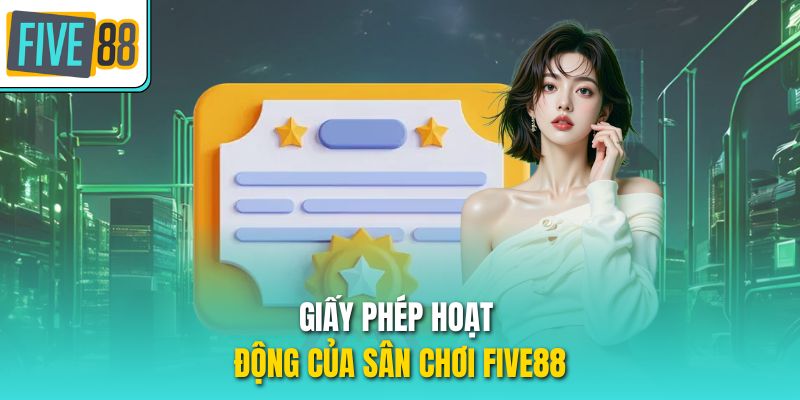 Giấy phép hoạt động của sân chơi Five88