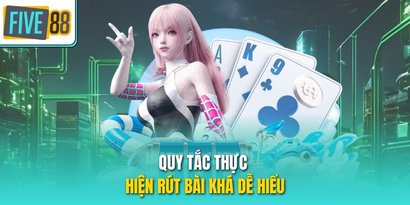 Quy tắc thực hiện rút bài khá dễ hiểu